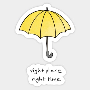 Right place, right time Sticker